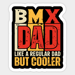 bmx Dad Like a Regular Dad but Cooler Design for Fathers day Sticker